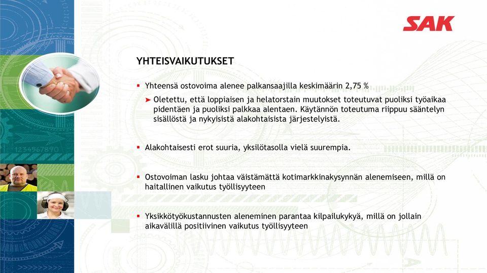 Käytännön toteutuma riippuu sääntelyn sisällöstä ja nykyisistä alakohtaisista järjestelyistä.