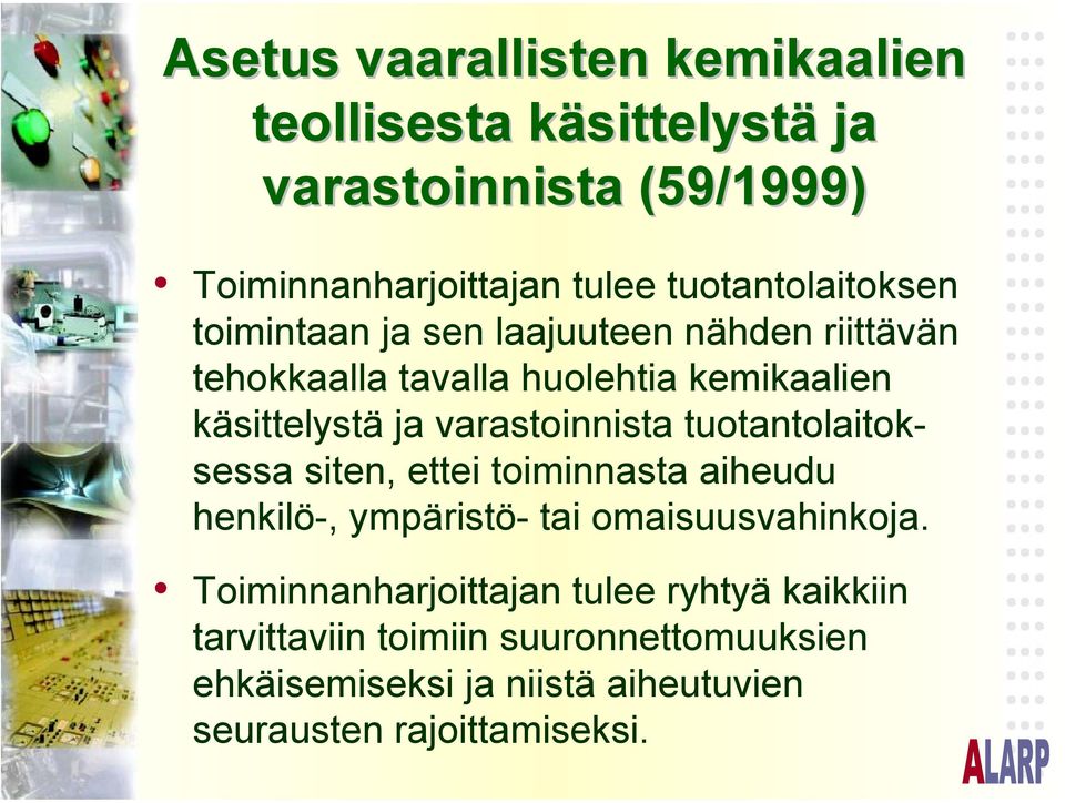 varastoinnista tuotantolaitoksessa siten, ettei toiminnasta aiheudu henkilö-, ympäristö- tai omaisuusvahinkoja.