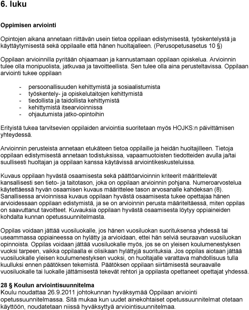 Sen tulee olla aina perusteltavissa.