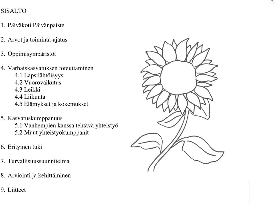 5 Elämykset ja kokemukset 5. Kasvatuskumppanuus 5.1 Vanhempien kanssa tehtävä yhteistyö 5.