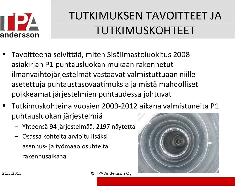 mahdolliset poikkeamatjärjestelmienpuhtaudessa puhtaudessa johtuvat Tutkimuskohteina vuosien 2009 2012 aikana valmistuneita P1