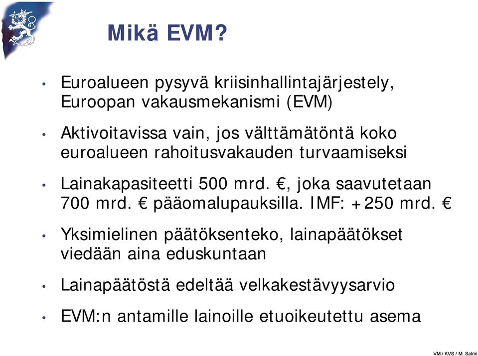 välttämätöntä koko euroalueen rahoitusvakauden turvaamiseksi Lainakapasiteetti 500 mrd.