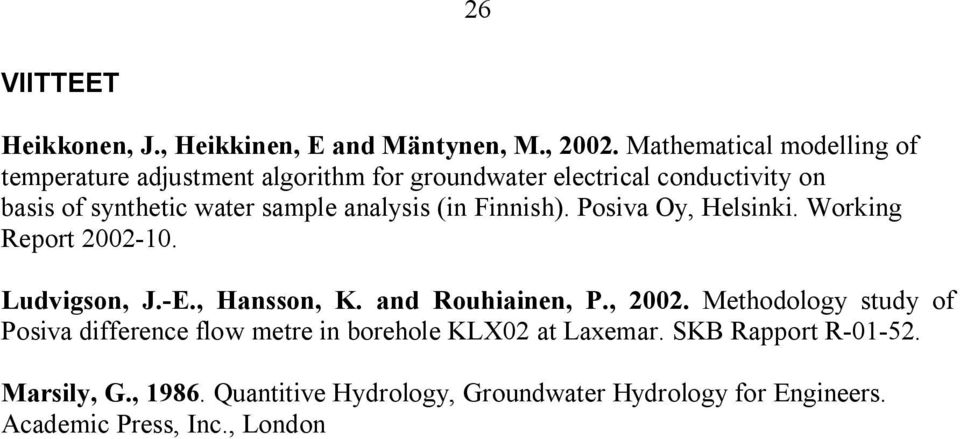 sample analysis (in Finnish). Posiva Oy, Helsinki. Working Report 2002-10. Ludvigson, J.-E., Hansson, K. and Rouhiainen, P., 2002.