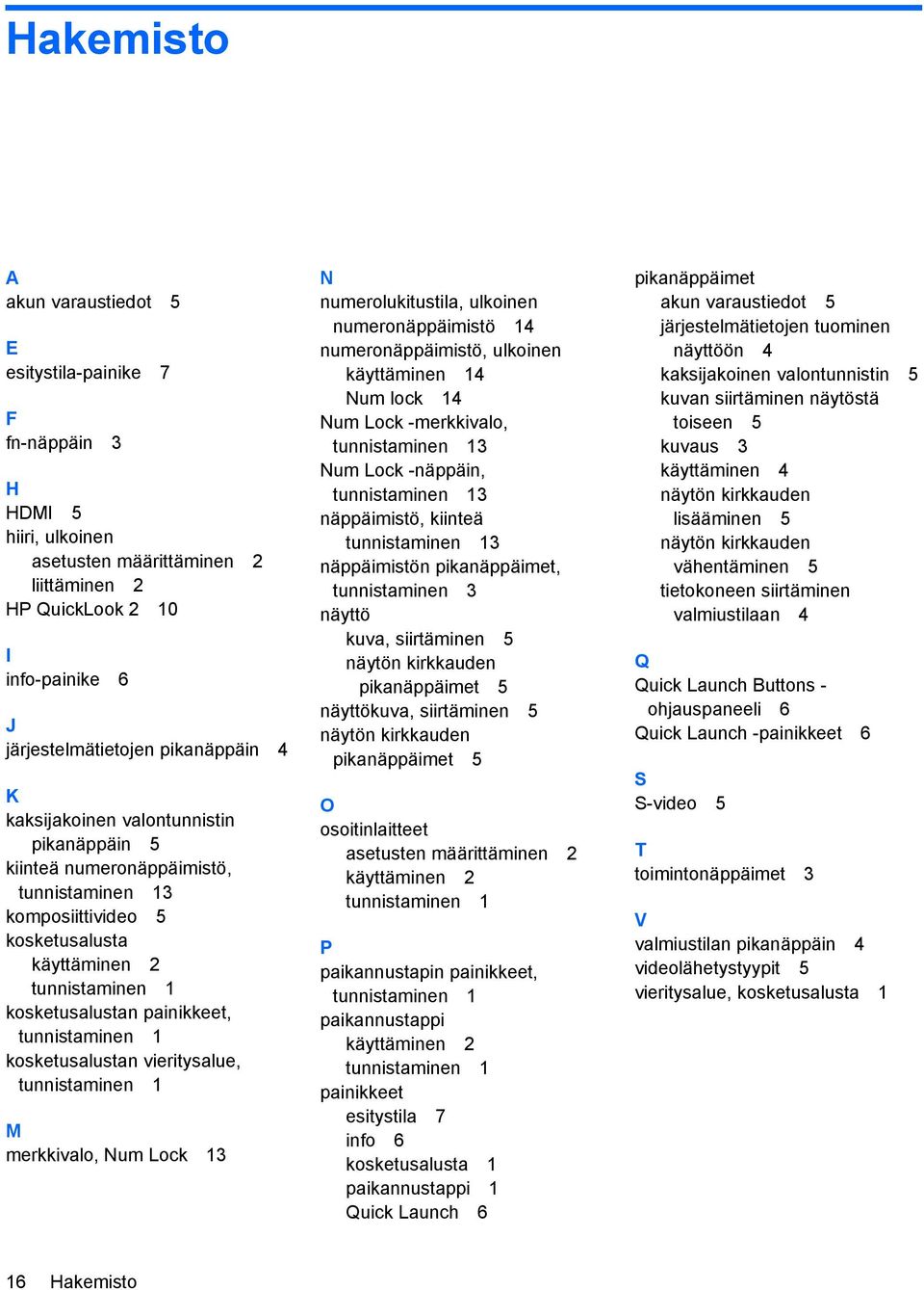 tunnistaminen 1 kosketusalustan vieritysalue, tunnistaminen 1 M merkkivalo, Num Lock 13 N numerolukitustila, ulkoinen numeronäppäimistö 14 numeronäppäimistö, ulkoinen käyttäminen 14 Num lock 14 Num