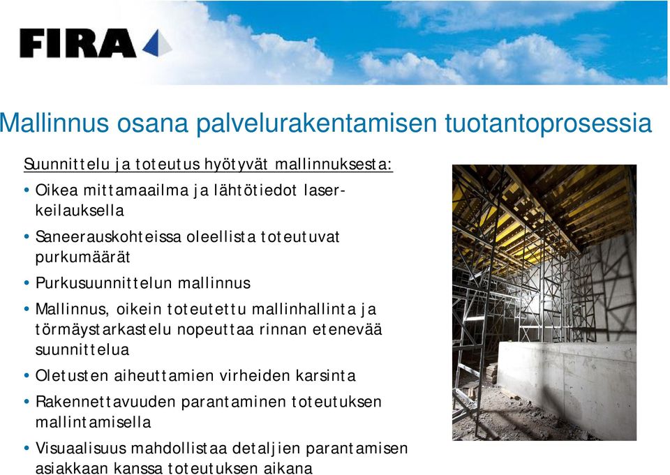 toteutettu mallinhallinta ja törmäystarkastelu nopeuttaa rinnan etenevää suunnittelua Oletusten aiheuttamien virheiden karsinta