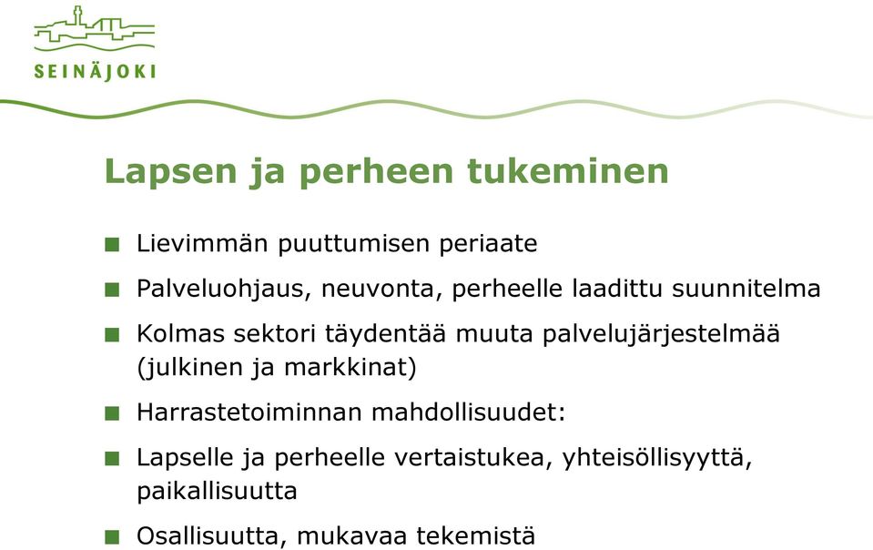 palvelujärjestelmää (julkinen ja markkinat) Harrastetoiminnan mahdollisuudet: