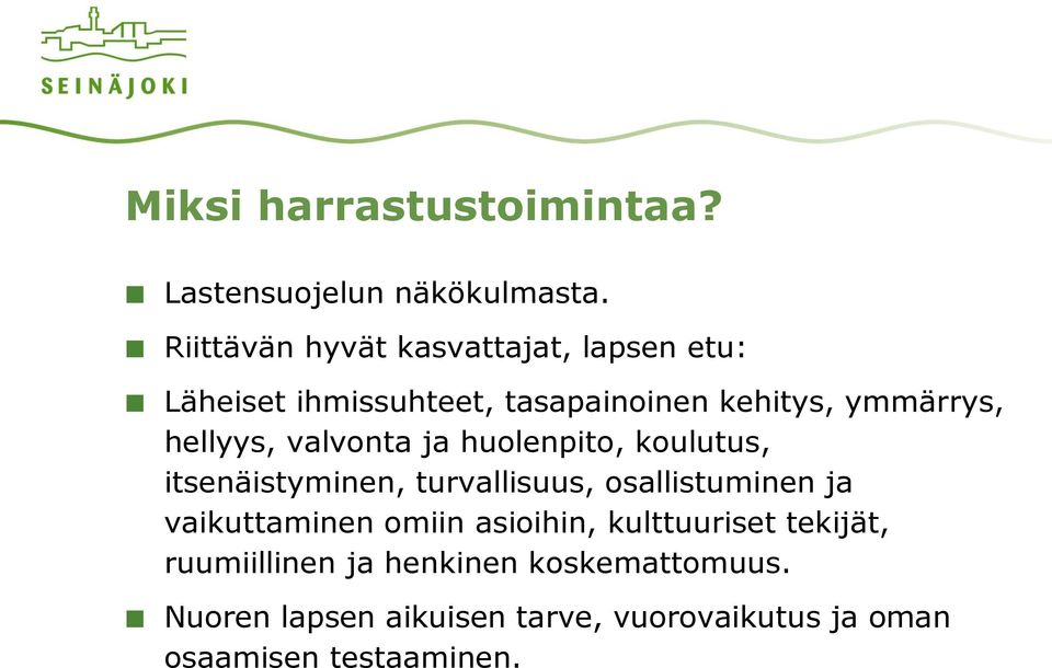 hellyys, valvonta ja huolenpito, koulutus, itsenäistyminen, turvallisuus, osallistuminen ja