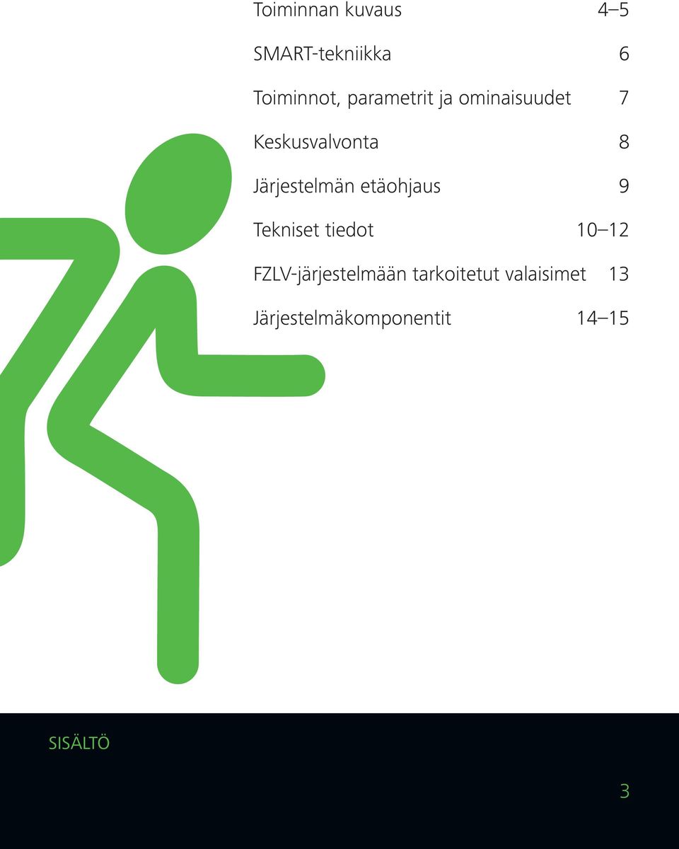 Järjestelmän etäohjaus 9 Tekniset tiedot 10 12