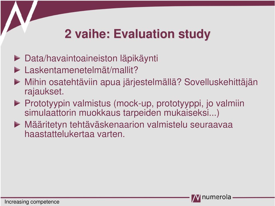 Prototyypin valmistus (mock-up, prototyyppi, jo valmiin simulaattorin muokkaus tarpeiden