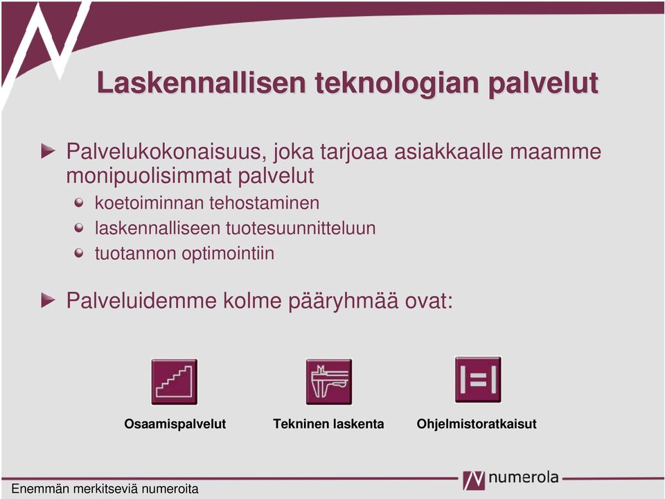 laskennalliseen tuotesuunnitteluun tuotannon optimointiin Palveluidemme kolme