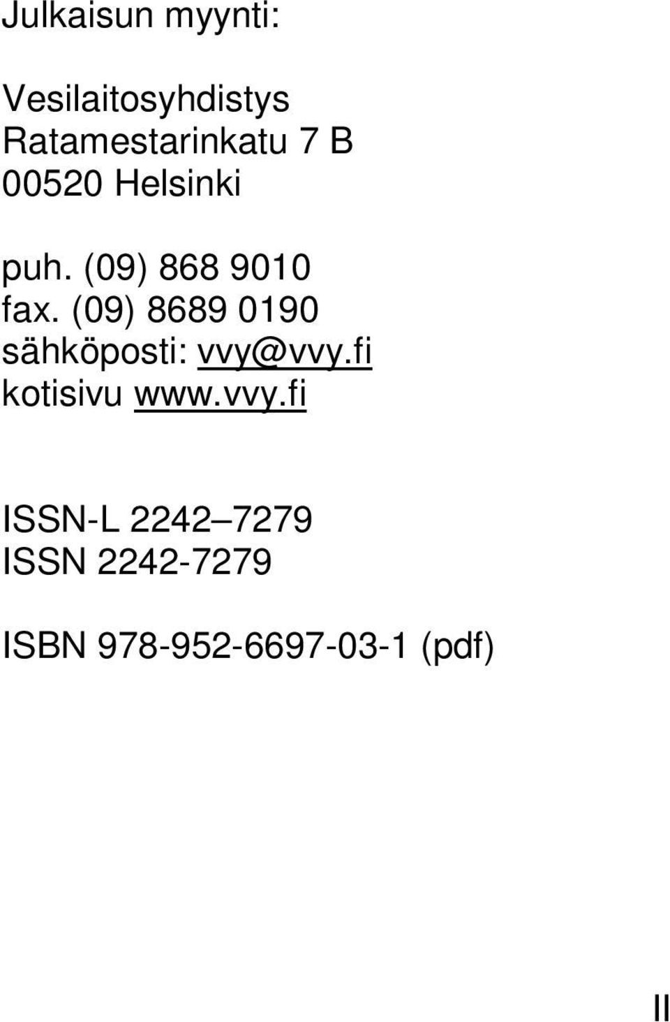 (09) 8689 0190 sähköposti: vvy@