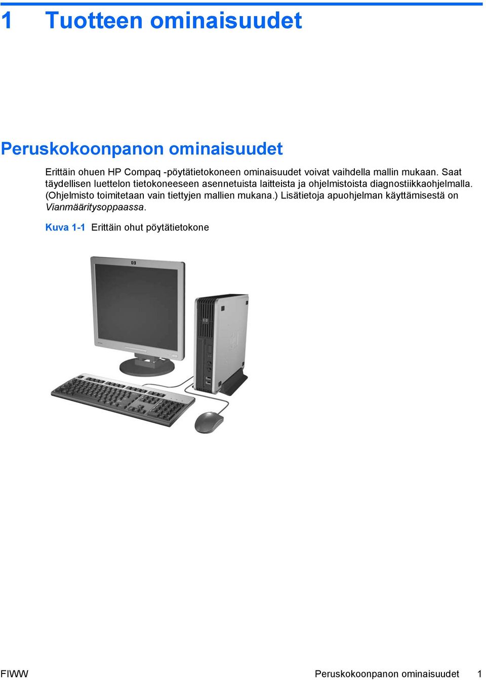 Saat täydellisen luettelon tietokoneeseen asennetuista laitteista ja ohjelmistoista diagnostiikkaohjelmalla.