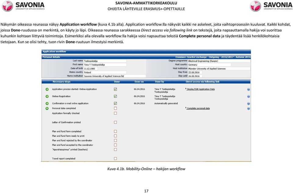 Oikeassa reunassa sarakkeessa Direct access via following link on tekstejä, joita napsauttamalla hakija voi suorittaa kuhunkin kohtaan liittyviä toimintoja.