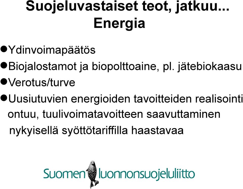 jätebiokaasu Verotus/turve Uusiutuvien energioiden