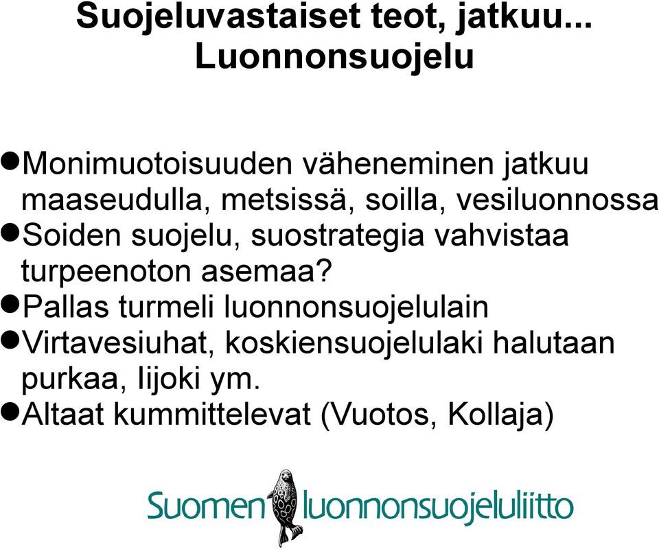 soilla, vesiluonnossa Soiden suojelu, suostrategia vahvistaa turpeenoton asemaa?