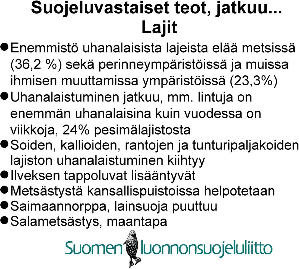 ympäristöissä (23,3%) Uhanalaistuminen jatkuu, mm.