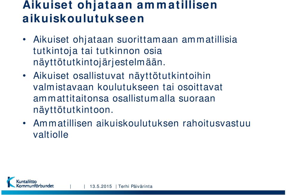 Aikuiset osallistuvat näyttötutkintoihin valmistavaan koulutukseen tai osoittavat