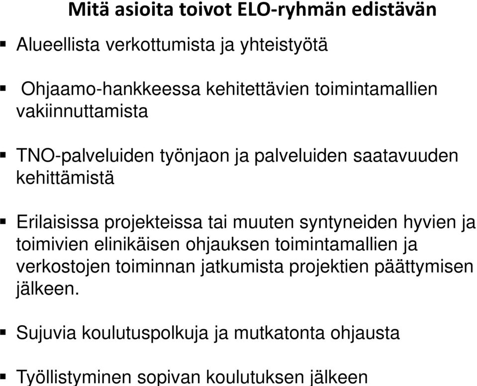 saatavuuden kehittämistä Erilaisissa projekteissa tai muuten syntyneiden hyvien ja toimivien elinikäisen ohjauksen