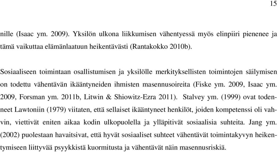 2009, Forsman ym. 2011b, Litwin & Shiowitz-Ezra 2011). Stalvey ym.