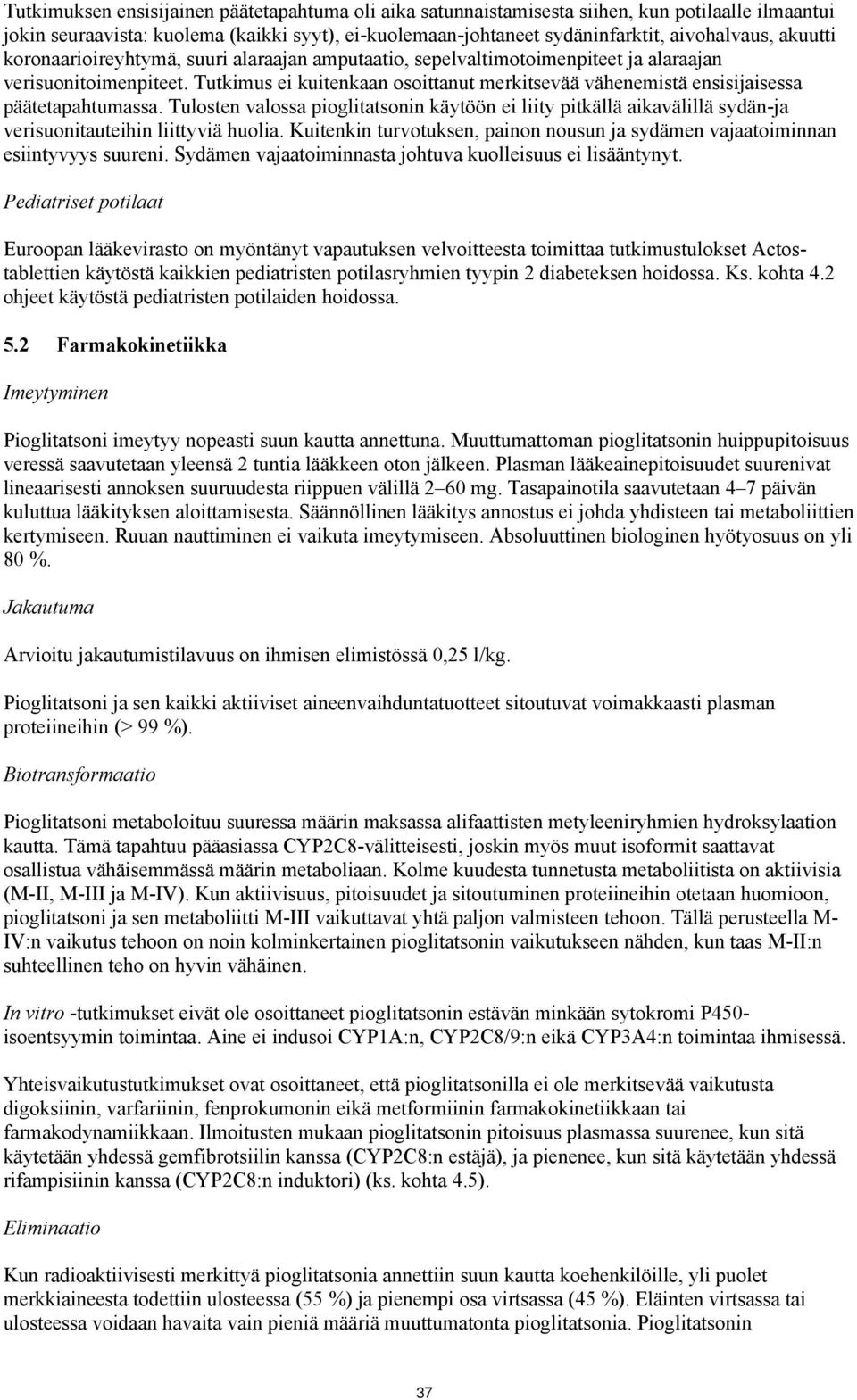 Tutkimus ei kuitenkaan osoittanut merkitsevää vähenemistä ensisijaisessa päätetapahtumassa.