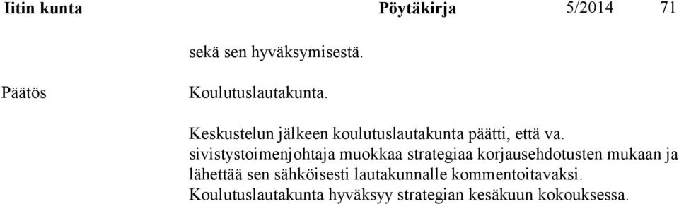 sivistystoimenjohtaja muokkaa strategiaa korjausehdotusten mukaan ja lähettää