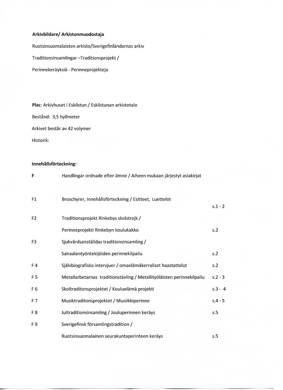 Innehallsforteckning/ Esitteet, Luettelot Traditionsprojekt Rinkebys skolstrejk/ s.l-2 Perinneprojekti Rinkebyn koulukakko s.