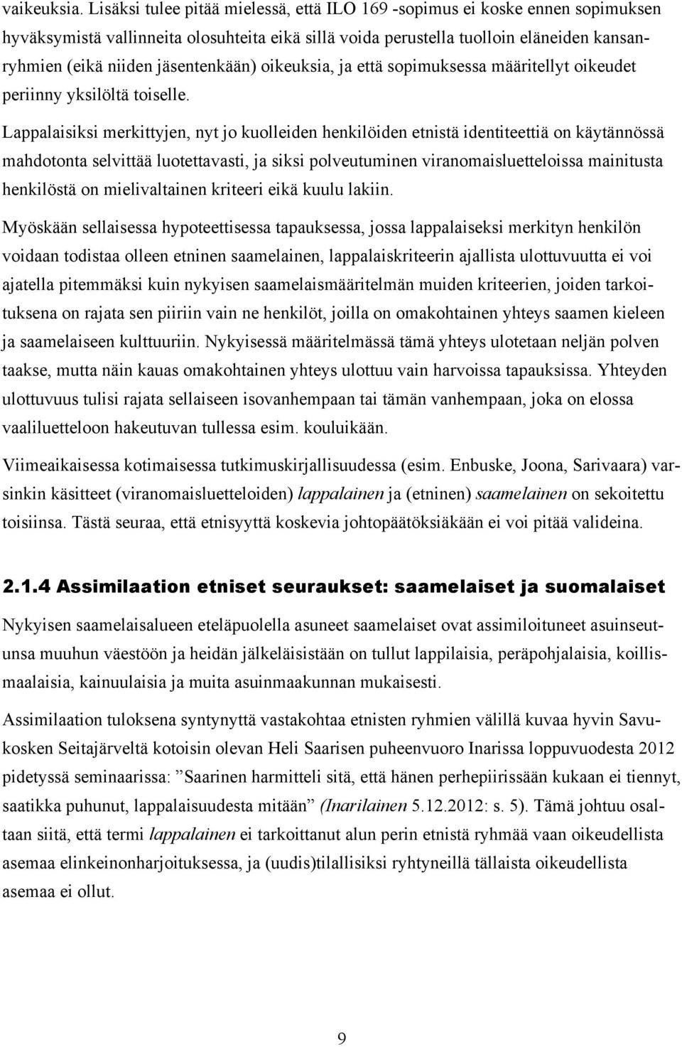 jäsentenkään) oikeuksia, ja että sopimuksessa määritellyt oikeudet periinny yksilöltä toiselle.