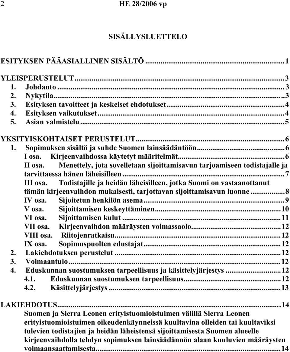 Menettely, jota sovelletaan sijoittamisavun tarjoamiseen todistajalle ja tarvittaessa hänen läheisilleen...7 III osa.