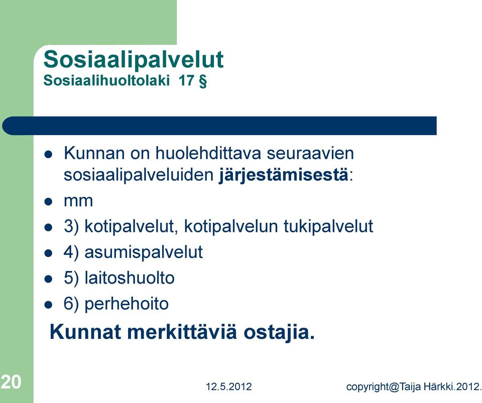 kotipalvelun tukipalvelut 4) asumispalvelut 5) laitoshuolto 6)