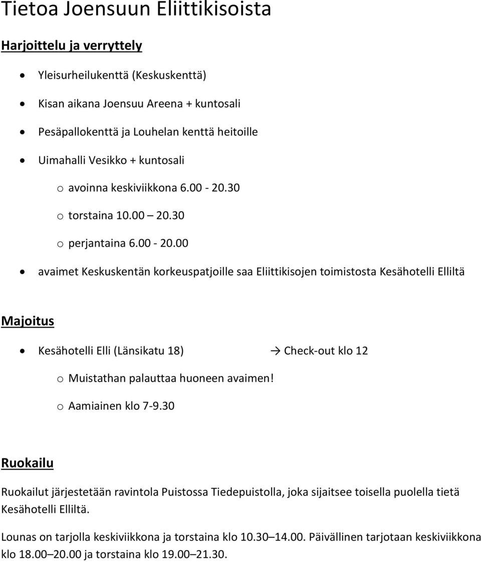 30 o torstaina 10.00 20.30 o perjantaina 6.00-20.