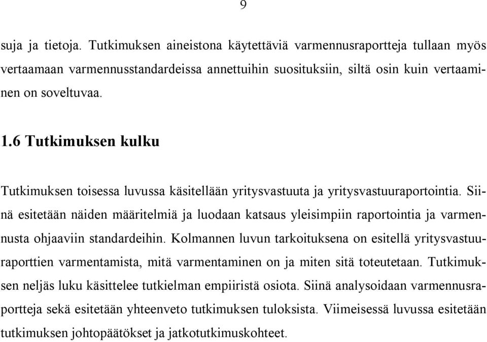Siinä esitetään näiden määritelmiä ja luodaan katsaus yleisimpiin raportointia ja varmennusta ohjaaviin standardeihin.