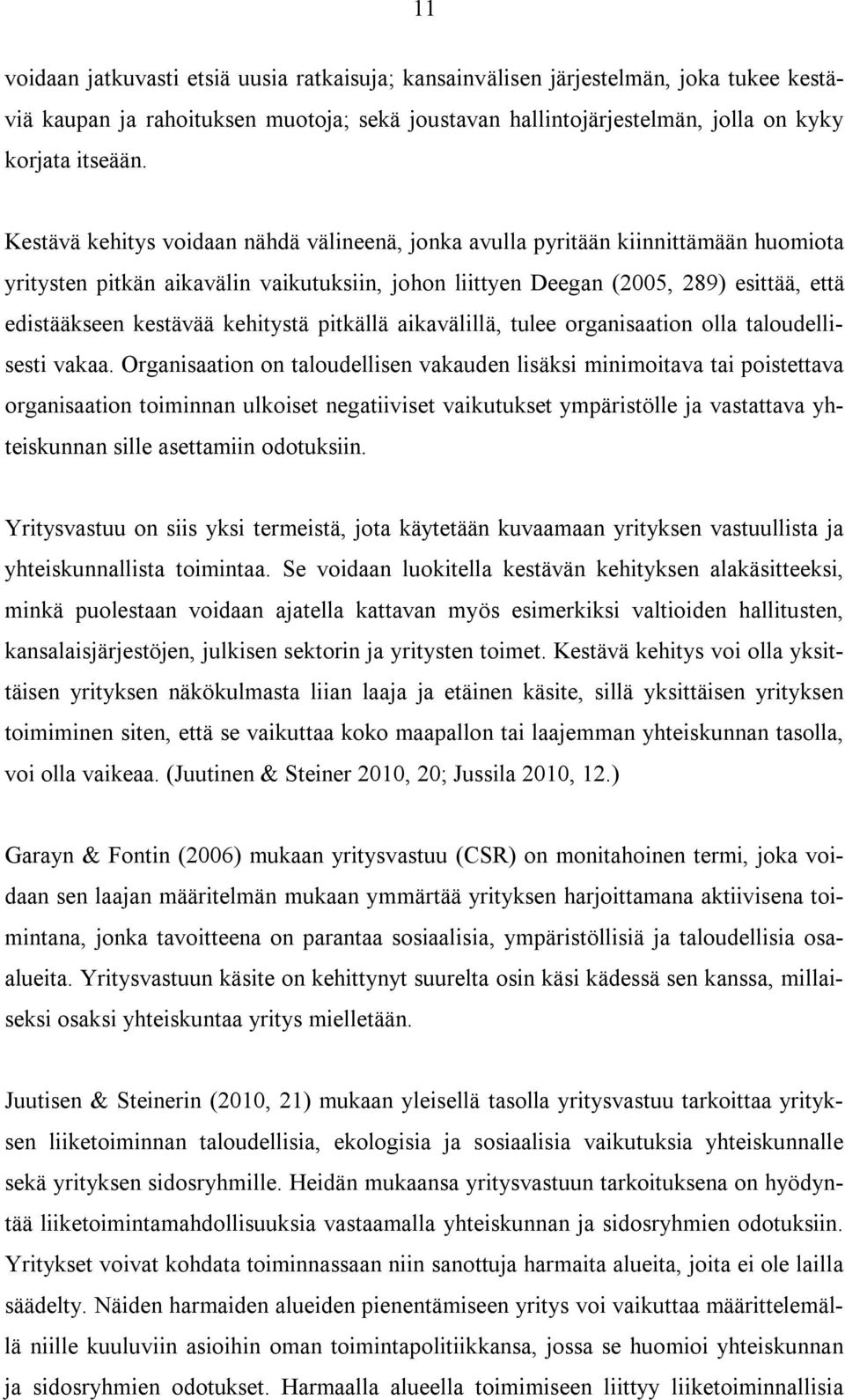 kehitystä pitkällä aikavälillä, tulee organisaation olla taloudellisesti vakaa.