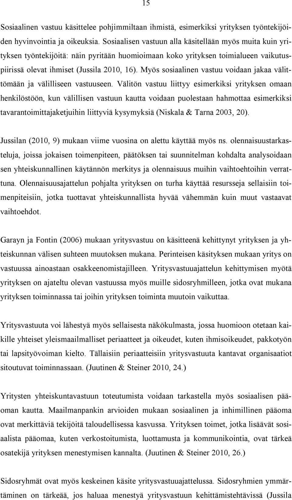 Myös sosiaalinen vastuu voidaan jakaa välittömään ja välilliseen vastuuseen.