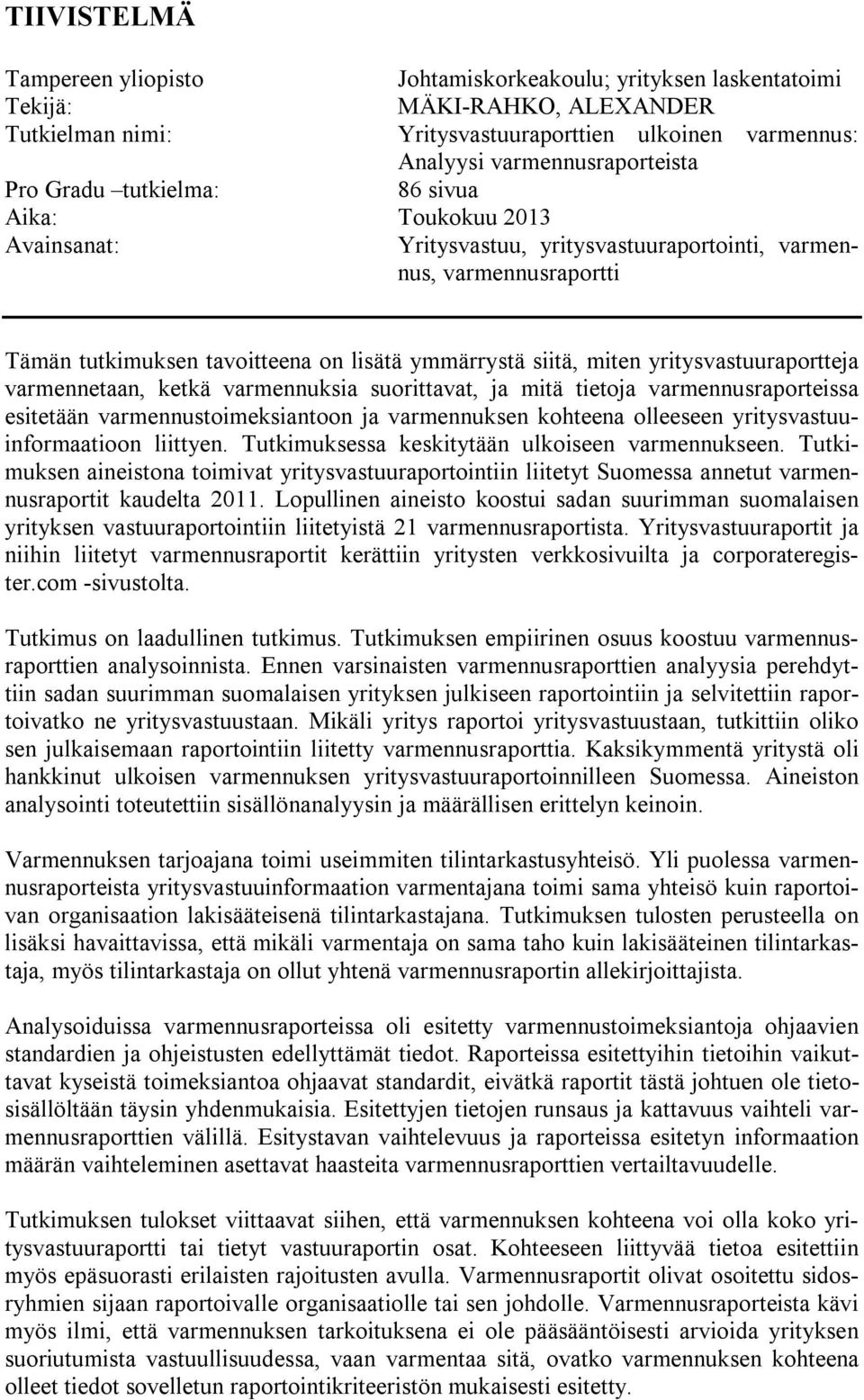 yritysvastuuraportteja varmennetaan, ketkä varmennuksia suorittavat, ja mitä tietoja varmennusraporteissa esitetään varmennustoimeksiantoon ja varmennuksen kohteena olleeseen