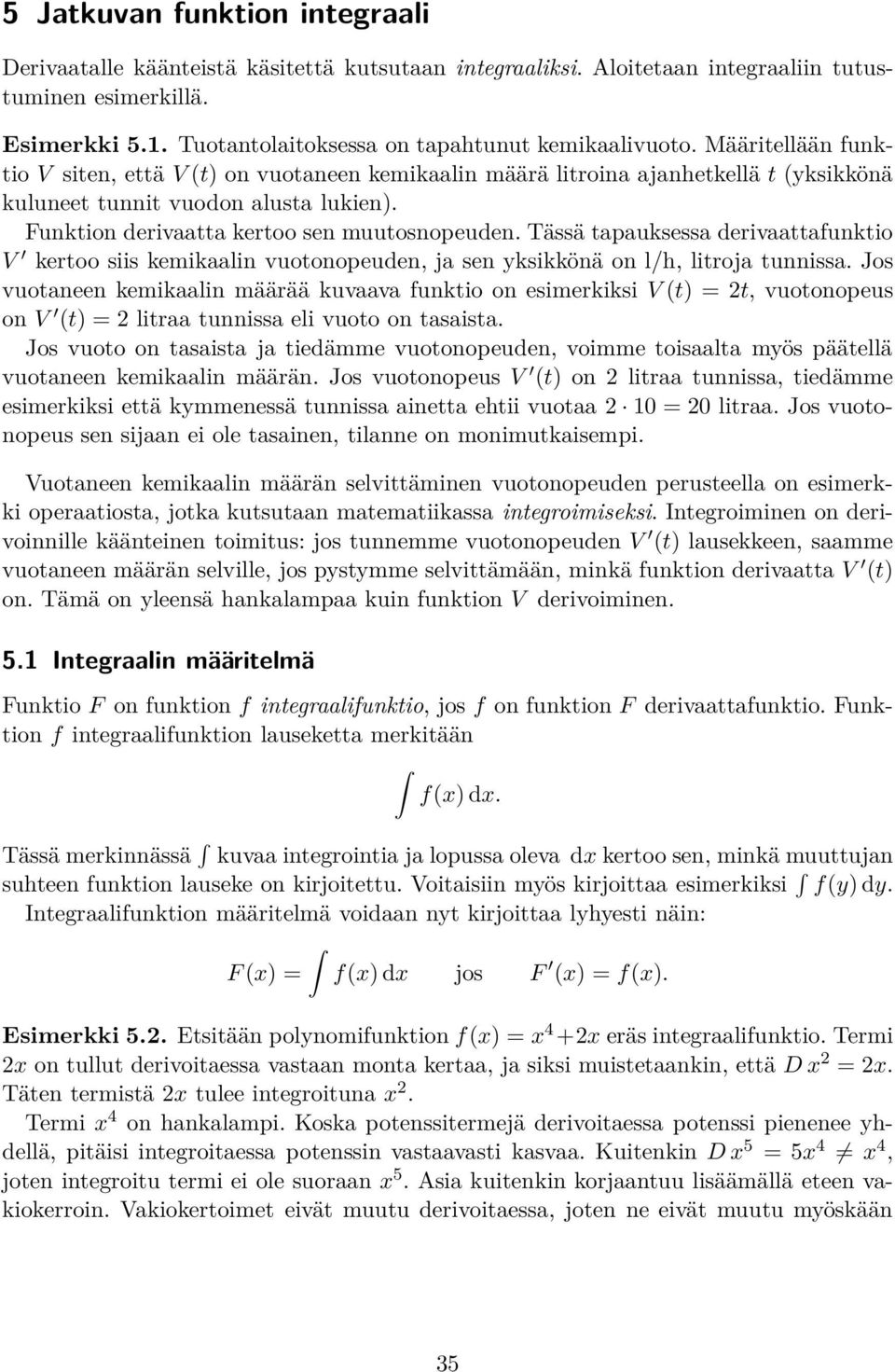 Tässä puksess derivfunkio V keroo siis kemiklin vuoonopeuden, j sen yksikkönä on l/h, liroj unniss.