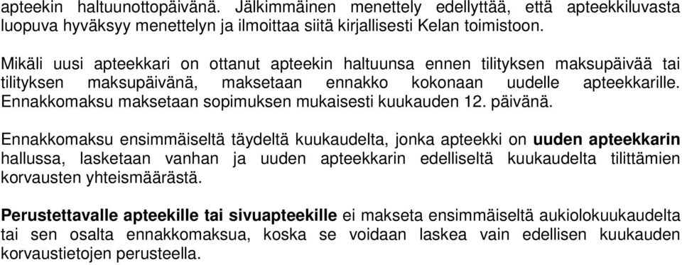 Ennakkmaksu maksetaan spimuksen mukaisesti kuukauden 12. päivänä.