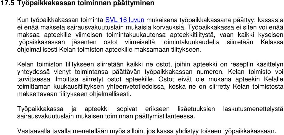 hjelmallisesti Kelan timistn apteekille maksamaan tilitykseen.