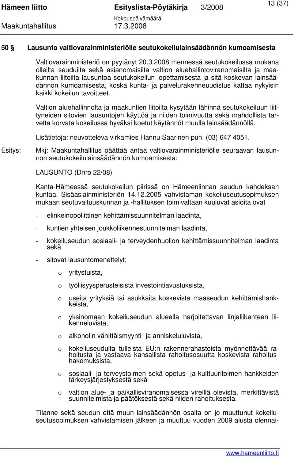 kattaa nykyisin kaikki kokeilun tavoitteet.