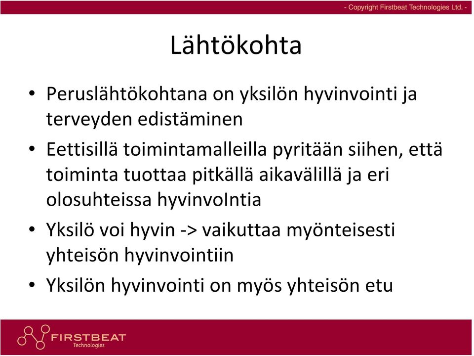 tuottaa pitkällä aikavälillä ja eri olosuhteissa hyvinvointia Yksilö voi