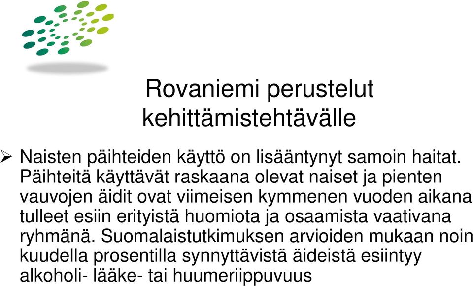 aikana tulleet esiin erityistä huomiota ja osaamista vaativana ryhmänä.