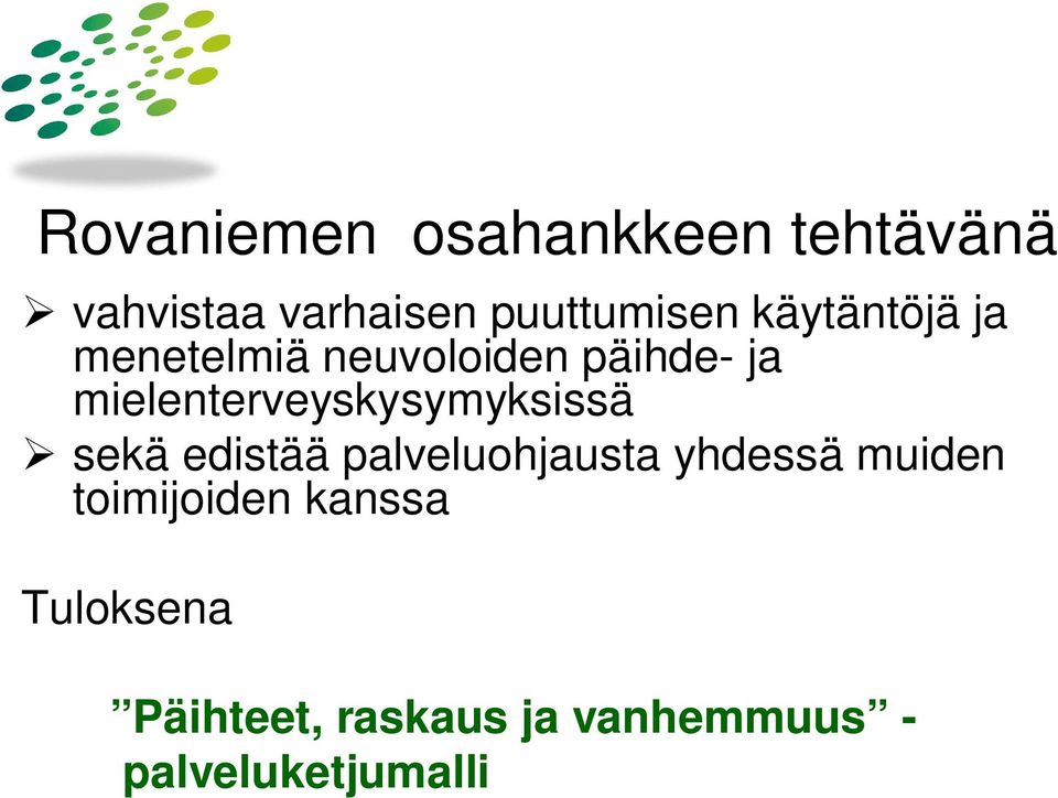 mielenterveyskysymyksissä sekä edistää palveluohjausta yhdessä