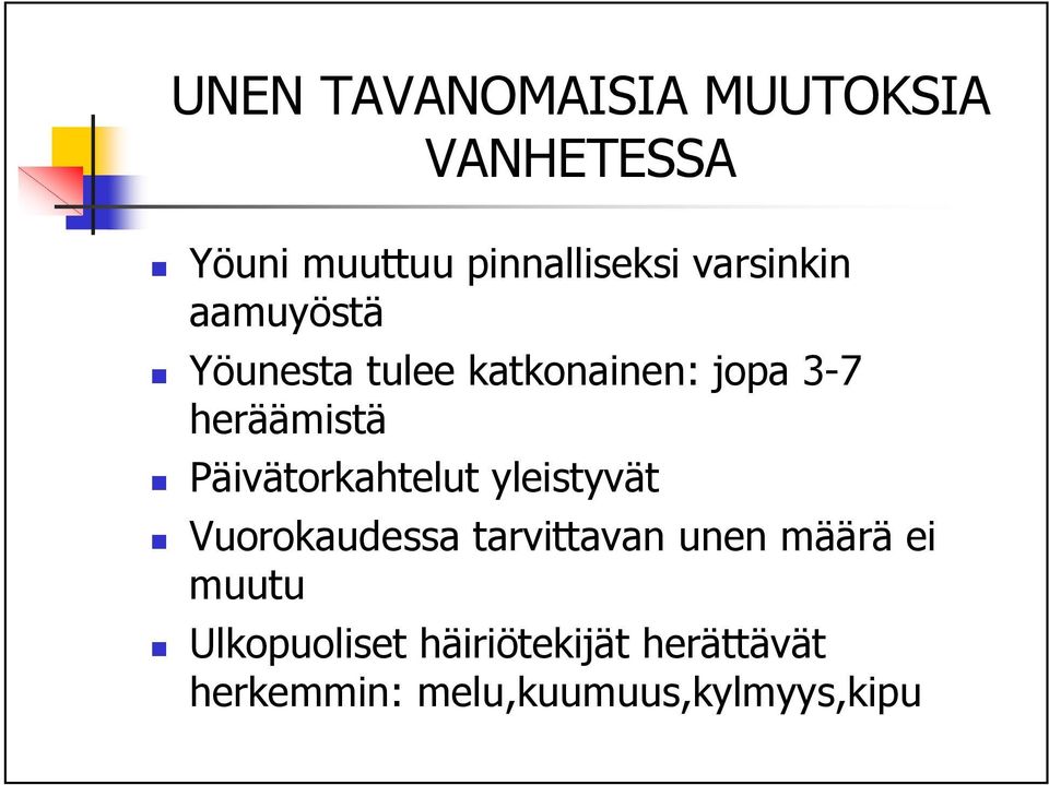 Päivätorkahtelut yleistyvät Vuorokaudessa tarvittavan unen määrä ei