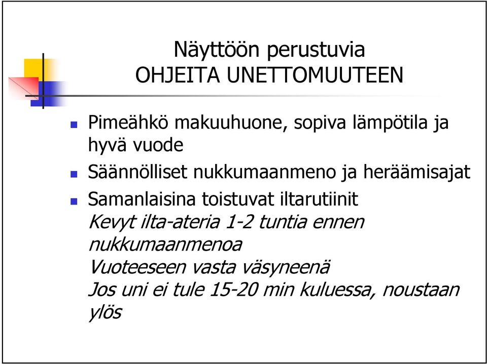 Samanlaisina toistuvat iltarutiinit Kevyt ilta-ateria 1-2 tuntia ennen