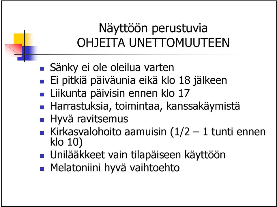 Harrastuksia, toimintaa, kanssakäymistä Hyvä ravitsemus Kirkasvalohoito