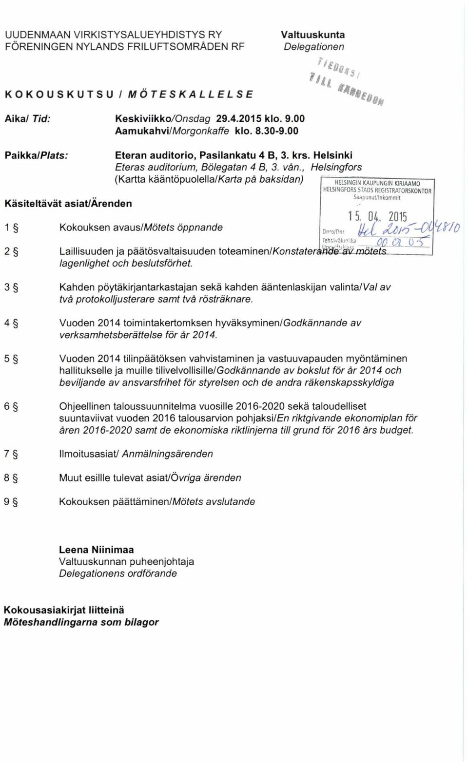 , Helsingfors (Kartta kääntöpuolella/karta på baksidan) 1 Kokouksen avaus/mötets öppnande 2 Laillisuuden ja päätösvaltaisuuden toteaminen/konstater aäd -säv? mätetr lagenlighet och beslutsförhet.