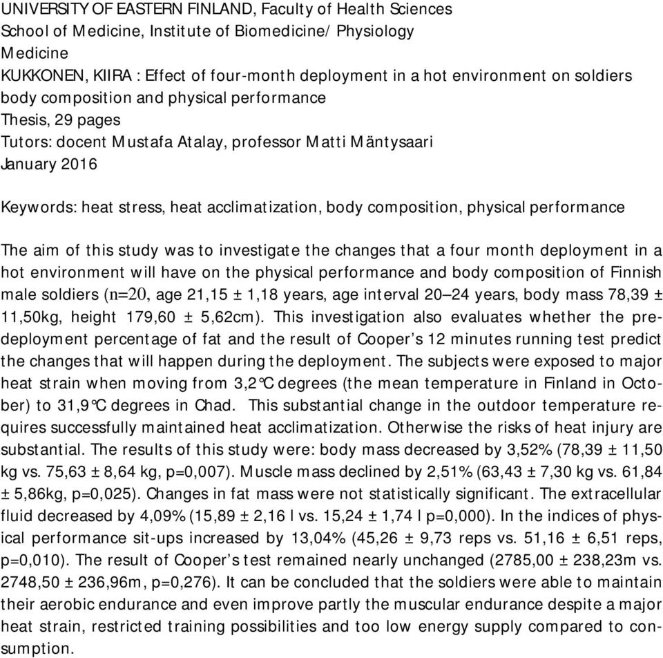 composition, physical performance The aim of this study was to investigate the changes that a four month deployment in a hot environment will have on the physical performance and body composition of