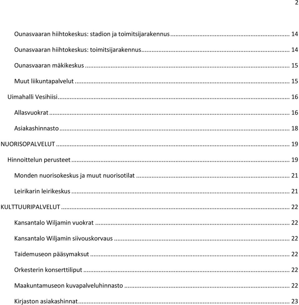 .. 19 Monden nuorisokeskus ja muut nuorisotilat... 21 Leirikarin leirikeskus... 21 KULTTUURIPALVELUT... 22 Kansantalo Wiljamin vuokrat.