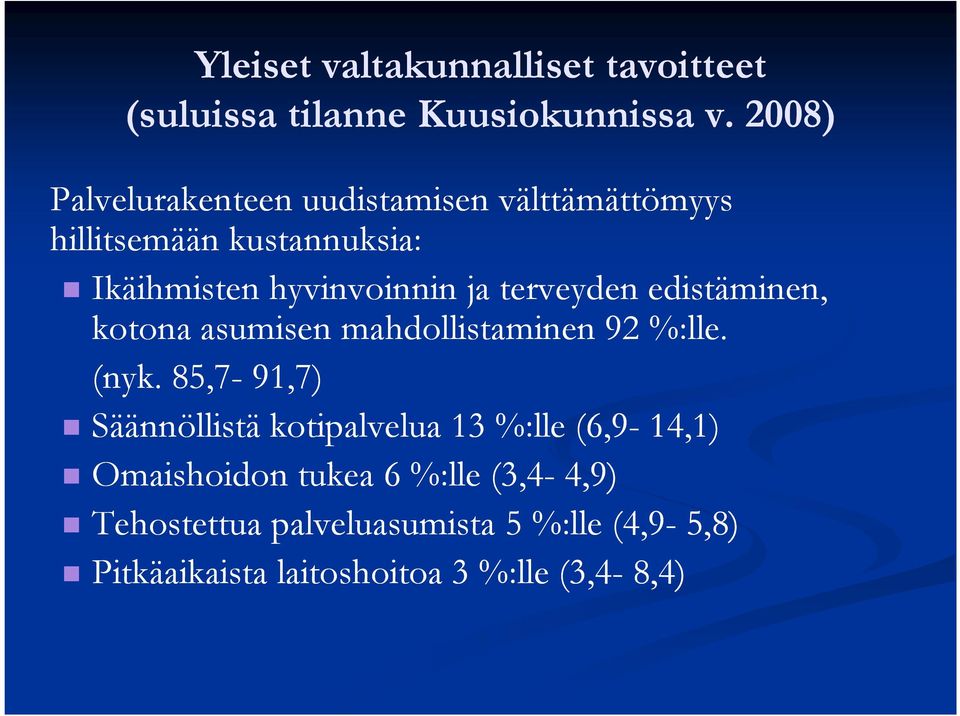 terveyden edistäminen, kotona asumisen mahdollistaminen 92 %:lle. (nyk.