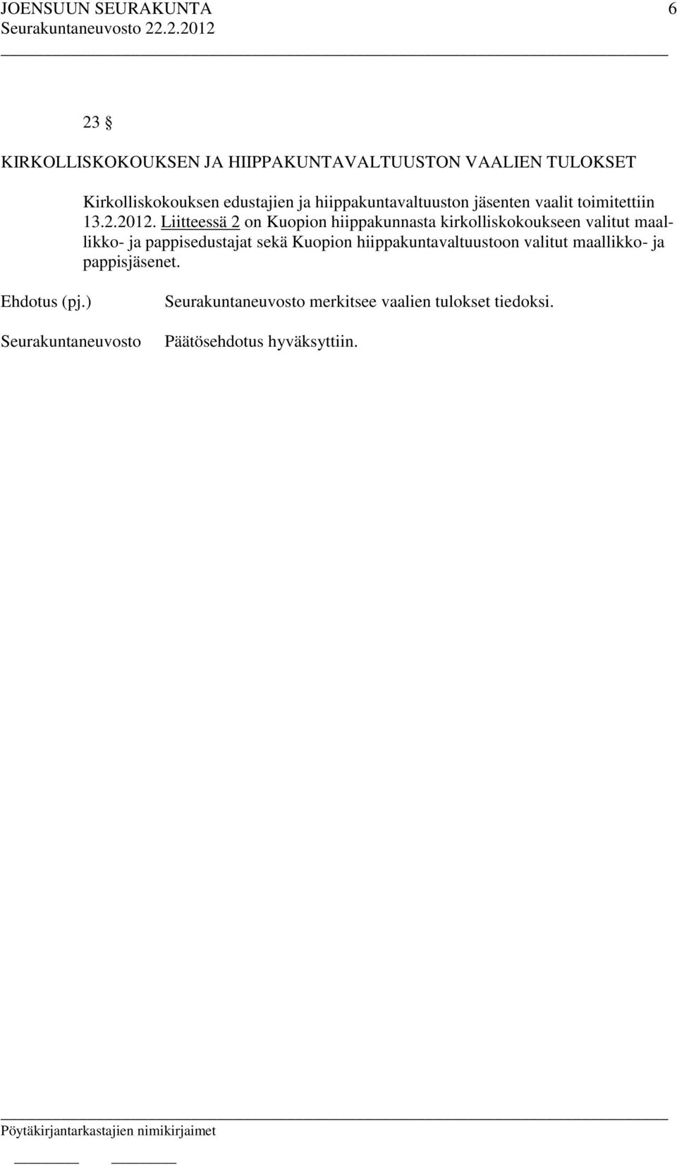 Liitteessä 2 on Kuopion hiippakunnasta kirkolliskokoukseen valitut maallikko- ja