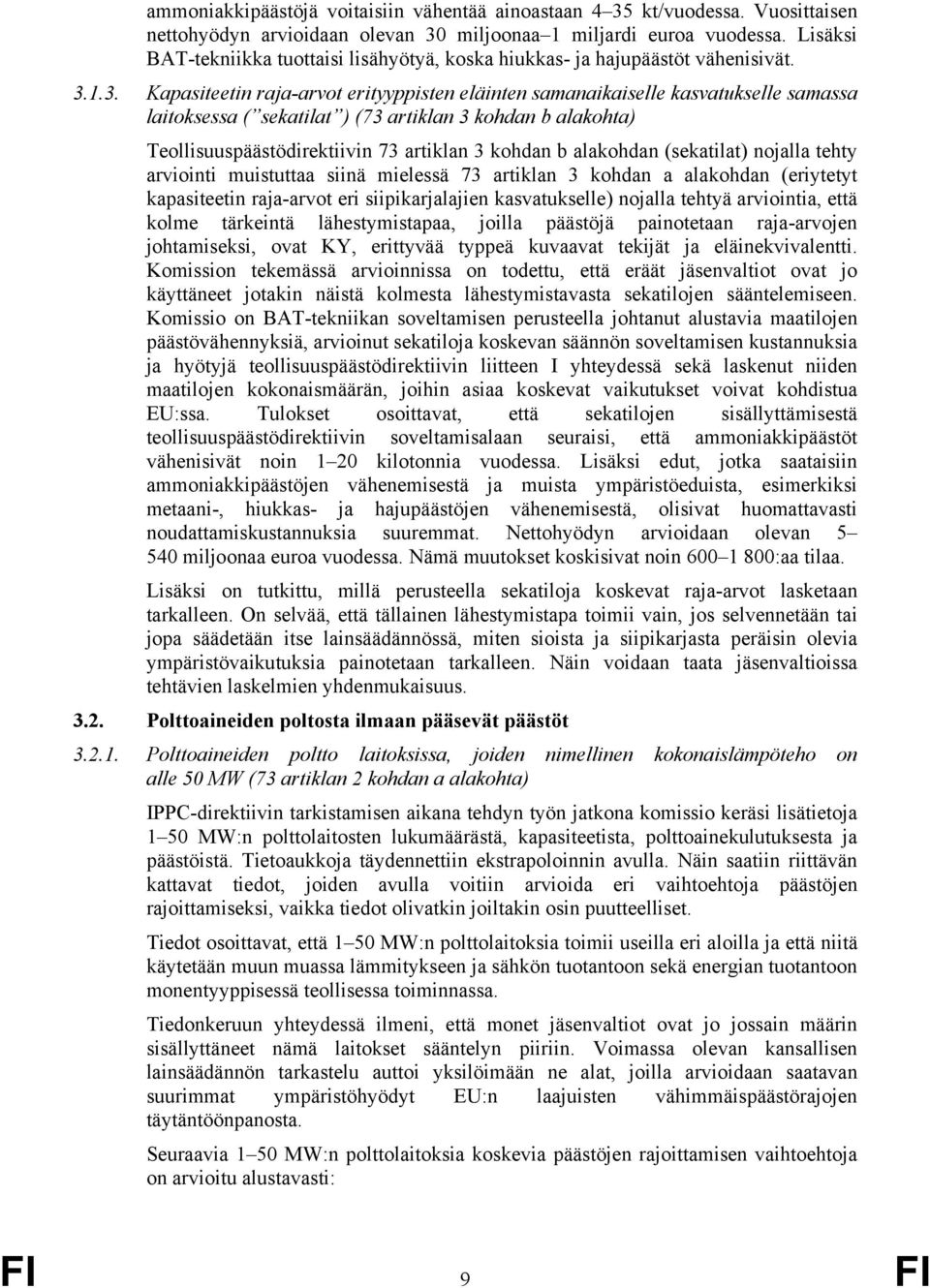 1.3. Kapasiteetin raja-arvot erityyppisten eläinten samanaikaiselle kasvatukselle samassa laitoksessa ( sekatilat ) (73 artiklan 3 kohdan b alakohta) Teollisuuspäästödirektiivin 73 artiklan 3 kohdan